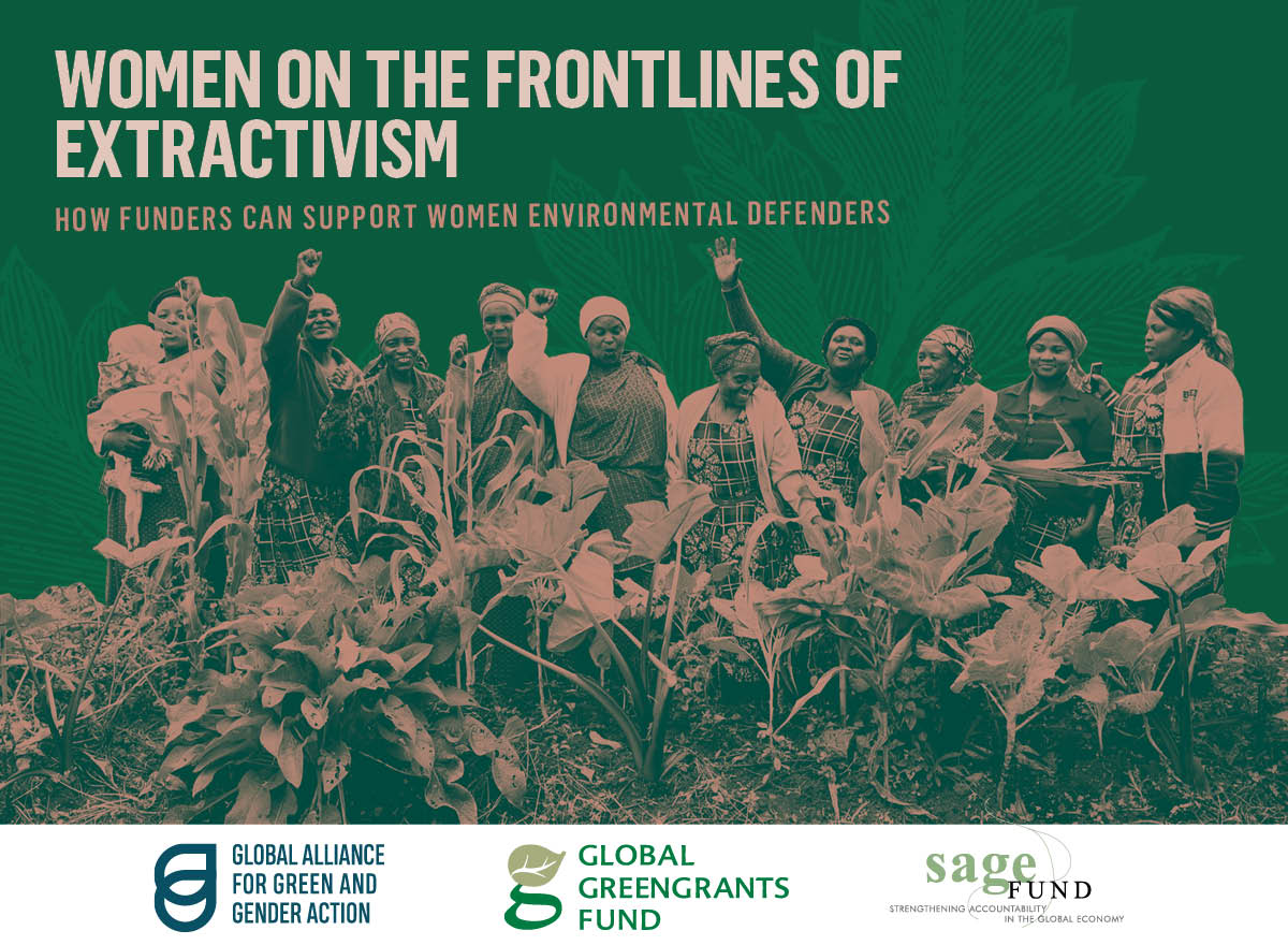 Several Black women stand amidst a garden and pose for the camera. Some are raising fists or hands and smiling. Behind them is a dark green background with an illustrated image of a leaf. At the top of the graphic is the title of the report, "Women on the Frontlines of Extractivism: How Funders Can Support Women Environmental Defenders." At the bottom are the Global Alliance for Green and Gender Action (GAGGA), Global Greengrants Fund, and SAGE Fund logos.